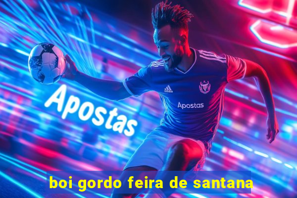 boi gordo feira de santana